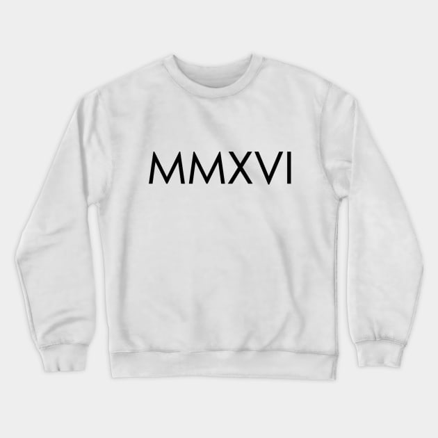 MMXVI Crewneck Sweatshirt by mrakos